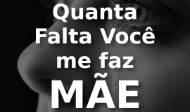 Imagem de Quanta Falta você me faz mãe – Luto – Saudades